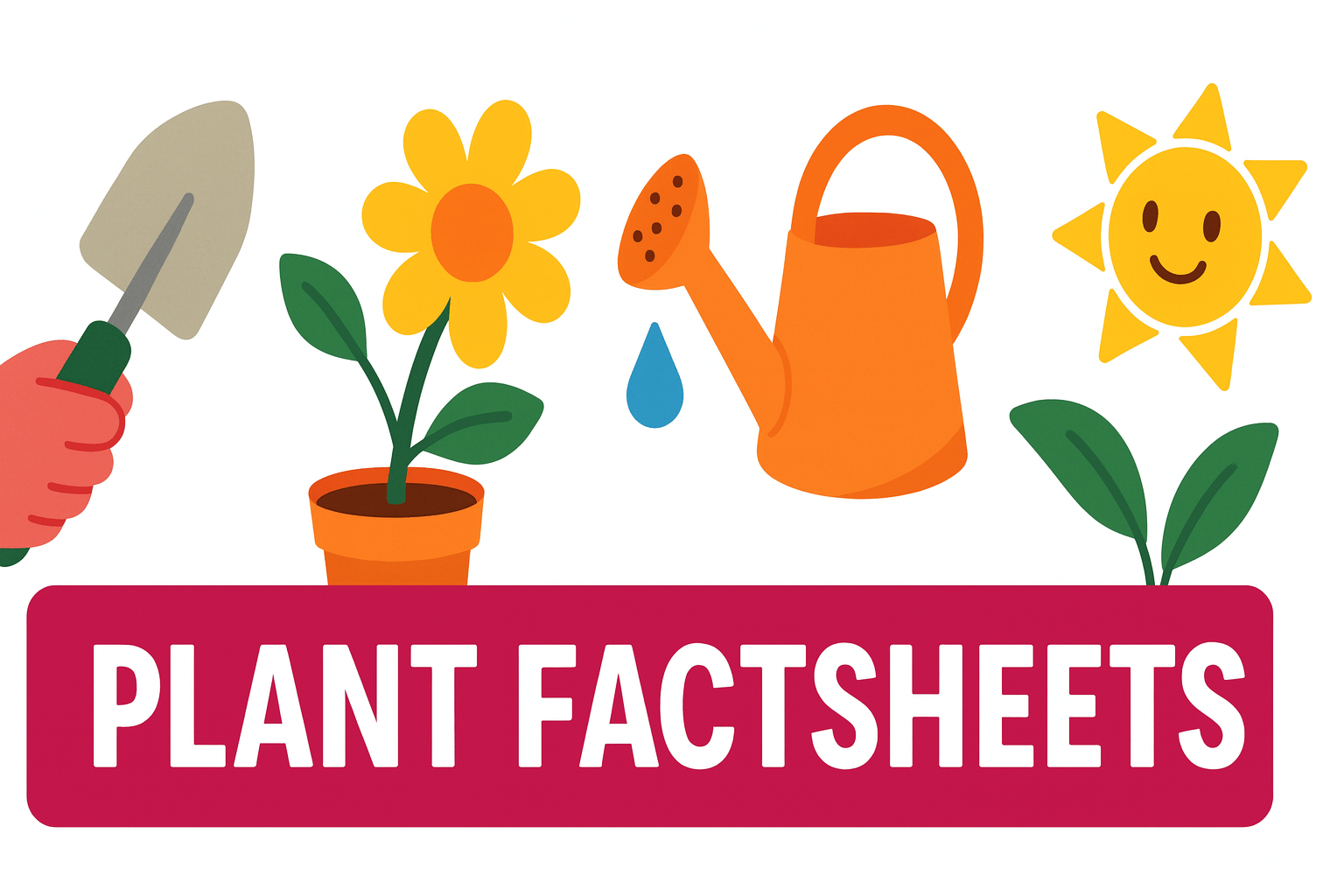 Illustration of a hand holding a trowel, potted flower, watering can, water droplet, sun, plant, and a "PLANT FACTSHEETS" sign—perfect for garden plant factsheets enthusiasts.