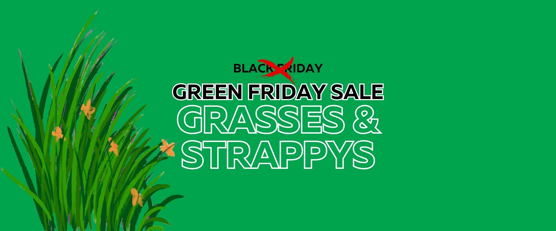 Green background with illustrated grass on the left. Text reads: "Green Friday Flash Sale Grasses & Strappys," with "Black Friday" crossed out above.
