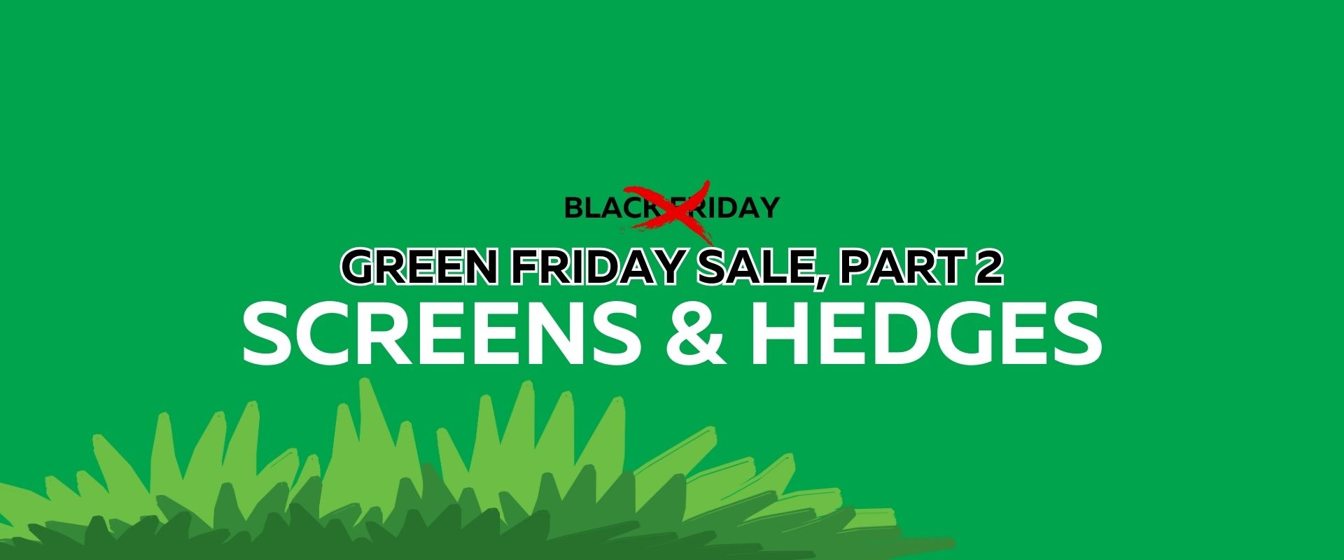 Green background with grass illustration. Text reads: "Black Friday" crossed out, replaced by "Green Friday Sale, Part 2. Screens & Hedges." Celebrate savings with the Green Friday Sale!.