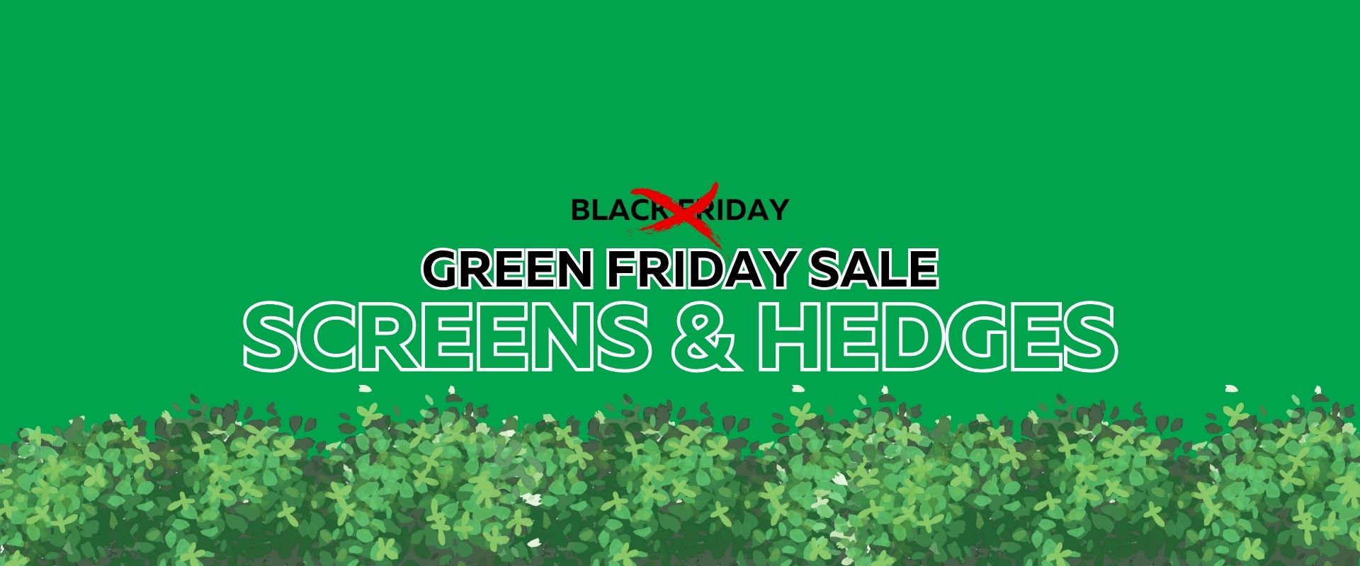 Green Friday Flash Sale! Shop screens and hedges, with lush green foliage showcased at the bottom and bold text on a solid green background. Don’t miss out on this limited-time offer!.