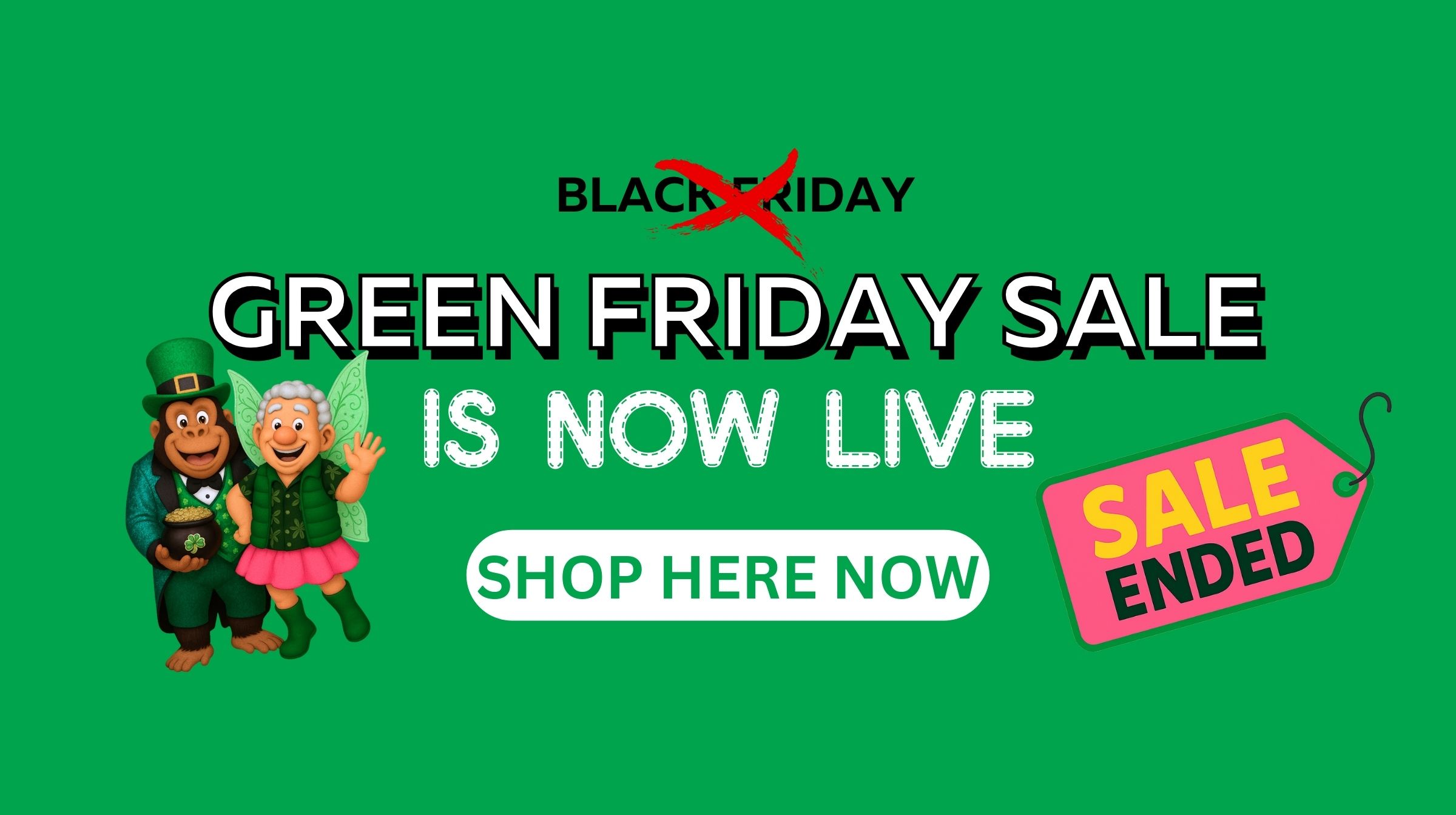 Green Friday Sale announcement featuring a cartoon leprechaun, “Shop Here Now” button, and a price tag reading “Sale Ended”—all set against a lively green background.